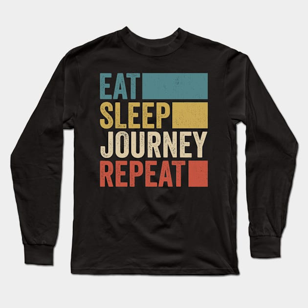 Funny Eat Sleep Journey Repeat Retro Vintage Long Sleeve T-Shirt by Realistic Flamingo